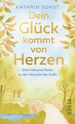 Dein Glück kommt von Herzen Cover des Buches Dein Glück kommt von Herzen (ISBN: 9783492321518)