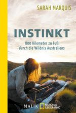 Instinkt – 800 Kilometer zu Fuß durch die Wildnis Australiens Cover des Buches Instinkt – 800 Kilometer zu Fuß durch die Wildnis Australiens (ISBN: 9783492406239)