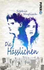 Die Hässlichen Cover des Buches Die Hässlichen (ISBN: 9783492500821)