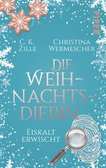 Die Weihnachtsdiebin. Eiskalt erwischt Cover des Buches Die Weihnachtsdiebin. Eiskalt erwischt (ISBN: 9783492503877)
