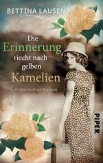 Die Erinnerung riecht nach gelben Kamelien Cover des Buches Die Erinnerung riecht nach gelben Kamelien (ISBN: 9783492504089)