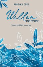 Wellenbrechen – You smell like summer Cover des Buches Wellenbrechen – You smell like summer (ISBN: 9783492506106)