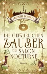 Die gefährlichen Zauber des Salon Nocturne Cover des Buches Die gefährlichen Zauber des Salon Nocturne (ISBN: 9783492508667)