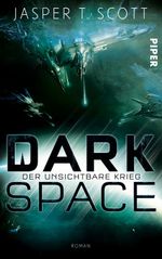 Dark Space - Der unsichtbare Krieg Cover des Buches Dark Space - Der unsichtbare Krieg (ISBN: 9783492704076)