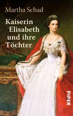 Kaiserin Elisabeth und ihre Töchter Cover des Buches Kaiserin Elisabeth und ihre Töchter (ISBN: 9783492951791)