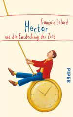 Hector und die Entdeckung der Zeit Cover des Buches Hector und die Entdeckung der Zeit (ISBN: 9783492953344)