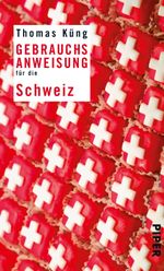 Gebrauchsanweisung für die Schweiz Cover des Buches Gebrauchsanweisung für die Schweiz (ISBN: 9783492955546)