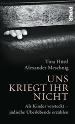 Uns kriegt ihr nicht Cover des Buches Uns kriegt ihr nicht (ISBN: 9783492961806)