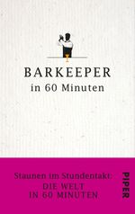 Barkeeper in 60 Minuten Cover des Buches Barkeeper in 60 Minuten (ISBN: 9783492965002)