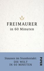 Freimaurer in 60 Minuten Cover des Buches Freimaurer in 60 Minuten (ISBN: 9783492965026)