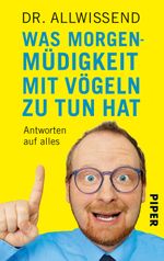 Was Morgenmüdigkeit mit Vögeln zu tun hat Cover des Buches Was Morgenmüdigkeit mit Vögeln zu tun hat (ISBN: 9783492966863)