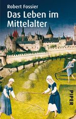 Das Leben im Mittelalter Cover des Buches Das Leben im Mittelalter (ISBN: 9783492973953)