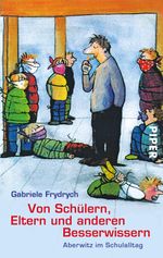 Von Schülern, Eltern und anderen Besserwissern Cover des Buches Von Schülern, Eltern und anderen Besserwissern (ISBN: 9783492990127)