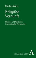 Religiöse Vernunft: Glauben und Wissen in interkultureller Perspektive Cover des Buches Religiöse Vernunft: Glauben und Wissen in interkultureller Perspektive (ISBN: 9783495489680)
