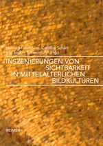 Inszenierungen von Sichtbarkeit in mittelalterlichen Bildkulturen Cover des Buches Inszenierungen von Sichtbarkeit in mittelalterlichen Bildkulturen (ISBN: 9783496015956)