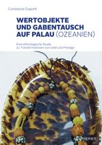 Wertobjekte und Gabentausch auf Palau (Ozeanien): Eine ethnologische Studie zu Transformationen von Geld und Prestige Cover des Buches Wertobjekte und Gabentausch auf Palau (Ozeanien): Eine ethnologische Studie zu Transformationen von Geld und Prestige (ISBN: 9783496016021)