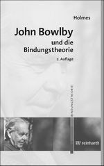 John Bowlby und die Bindungstheorie Cover des Buches John Bowlby und die Bindungstheorie (ISBN: 9783497015986)