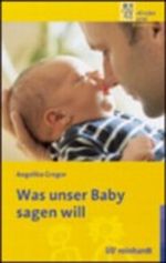 Was unser Baby sagen will Cover des Buches Was unser Baby sagen will (ISBN: 9783497019274)