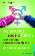 Wenn Kinder anders fühlen - Identität im anderen Geschlecht Cover des Buches Wenn Kinder anders fühlen - Identität im anderen Geschlecht (ISBN: 9783497022168)