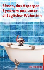 Simon, das Asperger-Syndrom und unser alltäglicher Wahnsinn Cover des Buches Simon, das Asperger-Syndrom und unser alltäglicher Wahnsinn (ISBN: 9783497029723)