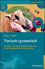 Tierisch systemisch: Lösungs- und Ressourcenorientierung in der tiergestützten Intervention (mensch & tier) Cover des Buches Tierisch systemisch: Lösungs- und Ressourcenorientierung in der tiergestützten Intervention (mensch & tier) (ISBN: 9783497031412)