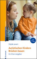 Autistischen Kindern Brücken bauen Cover des Buches Autistischen Kindern Brücken bauen (ISBN: 9783497032716)