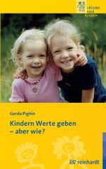 Kindern Werte geben - aber wie? Cover des Buches Kindern Werte geben - aber wie? (ISBN: 9783497615537)