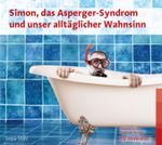 Simon, das Asperger-Syndrom und unser alltäglicher Wahnsinn (Hörbuch) Cover des Buches Simon, das Asperger-Syndrom und unser alltäglicher Wahnsinn (Hörbuch) (ISBN: 9783497616855)