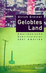 Gelobtes Land. Amerikanische Schriftsteller über Amerika. Cover des Buches Gelobtes Land. Amerikanische Schriftsteller über Amerika. (ISBN: 9783498024802)