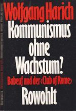 Kommunismus ohne Wachstum?: Babeuf und der "Club of Rome": Sechs Interviews mit Freimut Duve und Briefe an ihn Cover des Buches Kommunismus ohne Wachstum?: Babeuf und der "Club of Rome": Sechs Interviews mit Freimut Duve und Briefe an ihn (ISBN: 9783498028275)