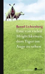 Eine von vielen Möglichkeiten, dem Tiger ins Auge zu sehen Cover des Buches Eine von vielen Möglichkeiten, dem Tiger ins Auge zu sehen (ISBN: 9783498039233)