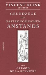 Grundzüge des gastronomischen Anstands Cover des Buches Grundzüge des gastronomischen Anstands (ISBN: 9783498056568)