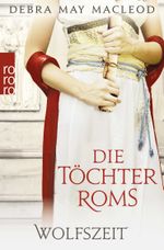 Die Töchter Roms: Wolfszeit Cover des Buches Die Töchter Roms: Wolfszeit (ISBN: 9783499003288)
