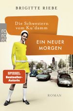 Die Schwestern vom Ku'damm: Ein neuer Morgen Cover des Buches Die Schwestern vom Ku'damm: Ein neuer Morgen (ISBN: 9783499004032)