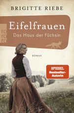 Eifelfrauen: Das Haus der Füchsin Cover des Buches Eifelfrauen: Das Haus der Füchsin (ISBN: 9783499004049)