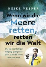 Wenn wir die Meere retten, retten wir die Welt Cover des Buches Wenn wir die Meere retten, retten wir die Welt (ISBN: 9783499004353)
