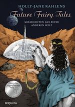 Future Fairy Tales – Geschichten aus einer anderen Welt Cover des Buches Future Fairy Tales – Geschichten aus einer anderen Welt (ISBN: 9783499006357)