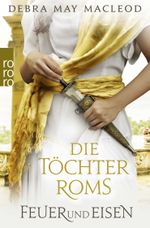 Die Töchter Roms: Feuer und Eisen Cover des Buches Die Töchter Roms: Feuer und Eisen (ISBN: 9783499007927)