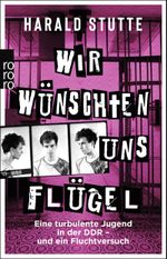Wir wünschten uns Flügel Cover des Buches Wir wünschten uns Flügel (ISBN: 9783499010712)