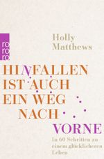 Hinfallen ist auch ein Weg nach vorne Cover des Buches Hinfallen ist auch ein Weg nach vorne (ISBN: 9783499012884)