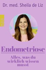 Endometriose – Alles, was du wirklich wissen musst Cover des Buches Endometriose – Alles, was du wirklich wissen musst (ISBN: 9783499014154)