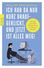 Ich hab da nur kurz draufgeklickt, und jetzt ist alles weg! Cover des Buches Ich hab da nur kurz draufgeklickt, und jetzt ist alles weg! (ISBN: 9783499017360)
