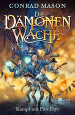 Die Dämonenwache - Kampf um Port Fayt Cover des Buches Die Dämonenwache - Kampf um Port Fayt (ISBN: 9783499216589)