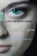 Angel Eyes. Zwischen Himmel und Hölle Cover des Buches Angel Eyes. Zwischen Himmel und Hölle (ISBN: 9783499255953)