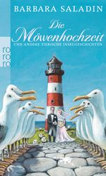 Die Möwenhochzeit und andere tierische Inselgeschichten Cover des Buches Die Möwenhochzeit und andere tierische Inselgeschichten (ISBN: 9783499266515)