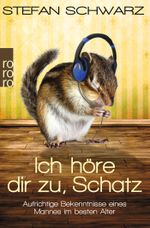 Ich höre dir zu, Schatz Cover des Buches Ich höre dir zu, Schatz (ISBN: 9783499267710)