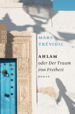 Ahlam oder Der Traum von Freiheit Cover des Buches Ahlam oder Der Traum von Freiheit (ISBN: 9783499290145)