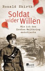 Soldat wider Willen Cover des Buches Soldat wider Willen (ISBN: 9783499615306)