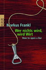 Wer nichts wird, wird Wirt Cover des Buches Wer nichts wird, wird Wirt (ISBN: 9783499620508)