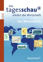 Die Tagesschau erklärt die Wirtschaft Cover des Buches Die Tagesschau erklärt die Wirtschaft (ISBN: 9783499624193)